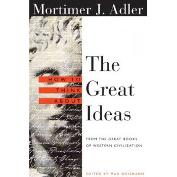 How to Think About the Great Ideas | Mortimer J. Adler