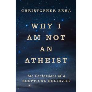 Why I am Not an Atheist | Christopher Beha (ISBN: 9781911764007)