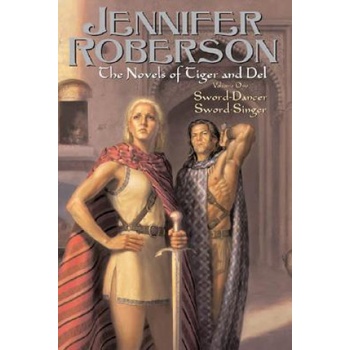 The Novels of Tiger and Del Volume 1: Sword-Dancer Sword-Singer | Jennifer Roberson