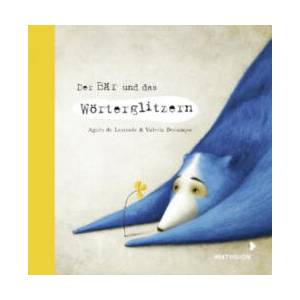Der Bär und das Wörterglitzern | Agn? s De Lestrade, Valeria Docampo, Anna Taube (ISBN: 9783958541047)