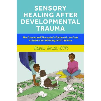 Sensory Healing after Developmental Trauma | Marti Smith