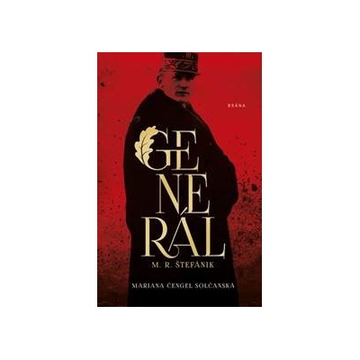 Generál M. R. Štefánik - Mariana Čengel Solčanská