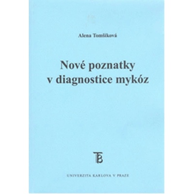 Nové poznatky v diagnostice mykóz - Alena Tomšíková