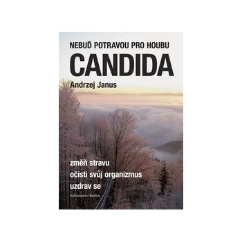 Nebuď potravou pro houbu Candida - Andrzej Janus