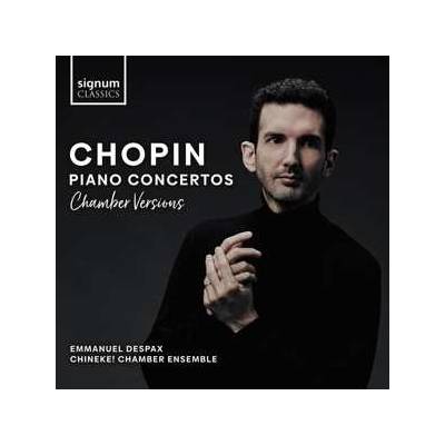 Emmanuel Despax - Chopin Piano Concertos Chamber Versions CD