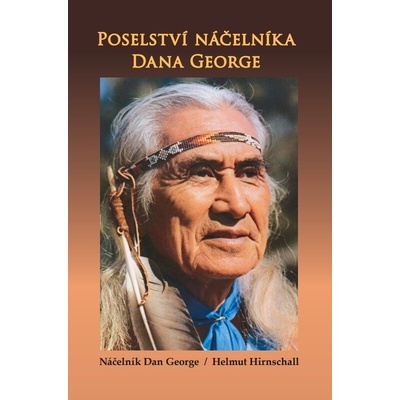 Poselství náčelníka Dana George - George Dan
