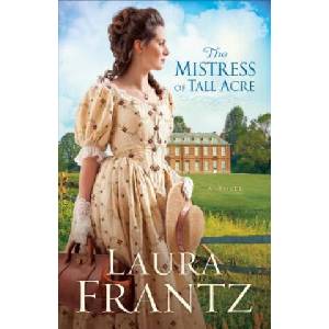 Mistress of Tall Acre - A Novel | Laura Frantz (ISBN: 9780800720445)