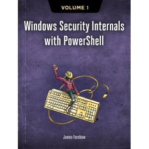 Windows Security Internals with Powershell (2024)