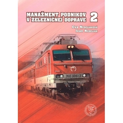 Manažment podnikov v železničnej doprave 2 - Nedeliaková, Eva; Sekulová, Jana