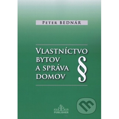 Vlastníctvo bytov a správa domov - Peter Bednár