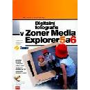 Digitální fotografie v Zoner Media Explorer 5 a 6 + CD Michal Politzer