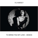 PJ HARVEY - TO BRING YOU MY LOVE-DEMOS LP