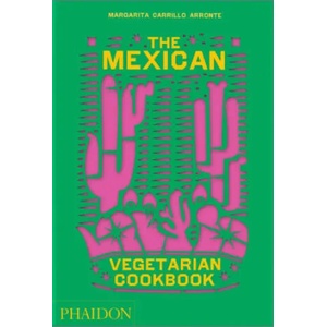 Mexican Vegetarian Cookbook | CARRILLO ARRONTE MARGARITA (ISBN: 9781838665265)