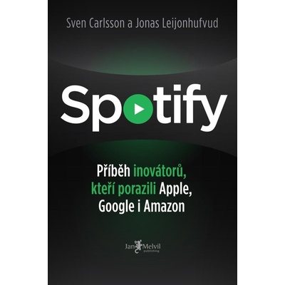 Spotify - Příběh inovátorů, kteří porazili Apple, Google i Amazon