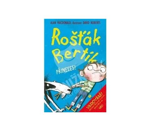 Rošťák Bertík Přineees!