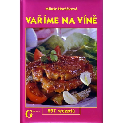 Vaříme na víně - Miluše Horáčková, Jiří Poláček