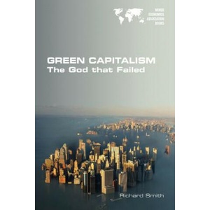 Green Capitalism. The God that Failed | Richard Smith (ISBN: 9781848902053)