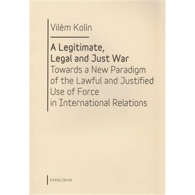 A Legitimate, Legal and Just War - Vilém Kolín