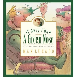 If Only I Had a Green Nose | Max Lucado (ISBN: 9781581343977)
