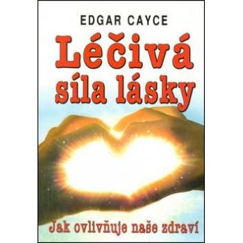 Léčivá síla lásky - Edgar Cayce