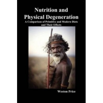 Nutrition and Physical Degeneration - Weston Price