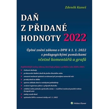 Daň z přidané hodnoty 2022: Úplné znění zákona o DPH k 1. 1. 2022 s pedagogickými pomůckami včetně komentářů a grafů - Zdeněk Kuneš