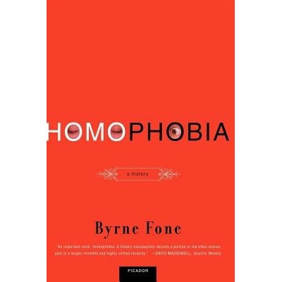 Homophobia: A History Fone ByrnePaperback