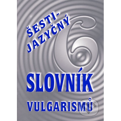 Šestijazyčný slovník vulgarismů - Kryštof Bajger