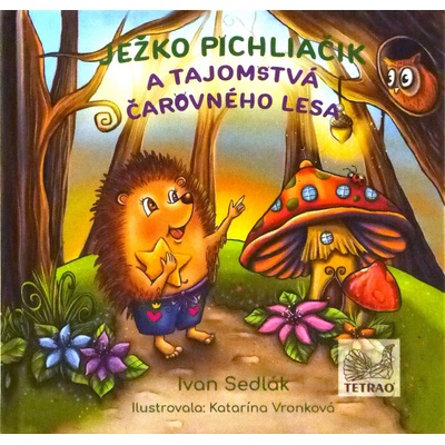 Ježko Pichliačik a tajomstvá čarovného lesa