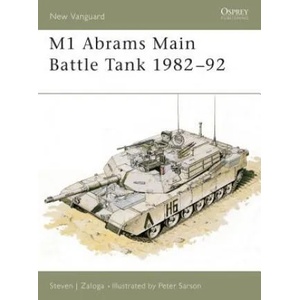 M1 Abrams Main Battle Tank 1982-92 | Steven J. Zaloga, Peter Sarson (1993)
