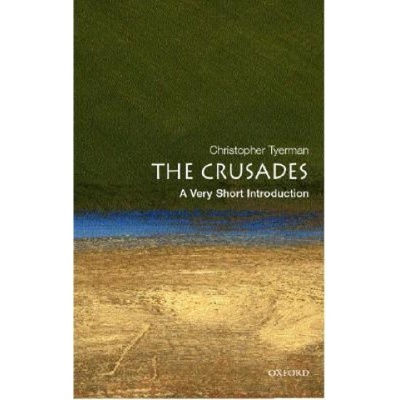 The Crusades: A Very Short Introduction Very Short Introductions - C. Tyerman