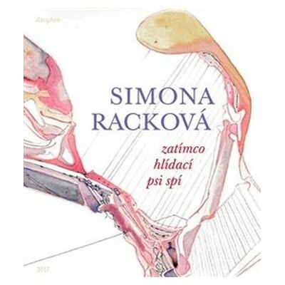 Zat ímco hlídací psi spí Simona Racková