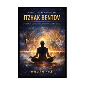 A Practical Guide to Itzhak Bentov (2026)