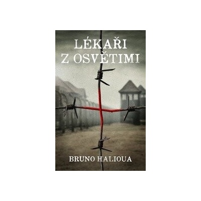 Lékaři z Osvětimi - Bruno Halioua