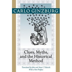 Clues, Myths, and the Historical Method | Carlo Ginzburg (ISBN: 9781421409900)