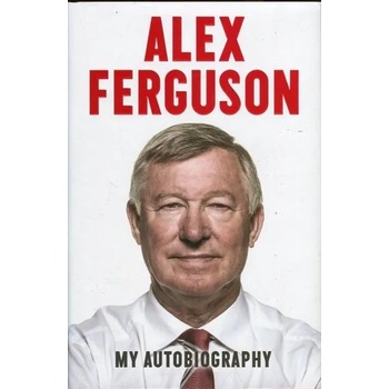 My Autobiography Alex Ferguson