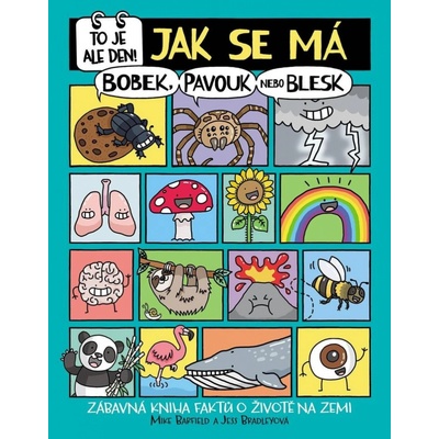 To je ale den! Jak se má bobek, pavouk nebo blesk - Zábavná kniha faktů o životě na Zemi