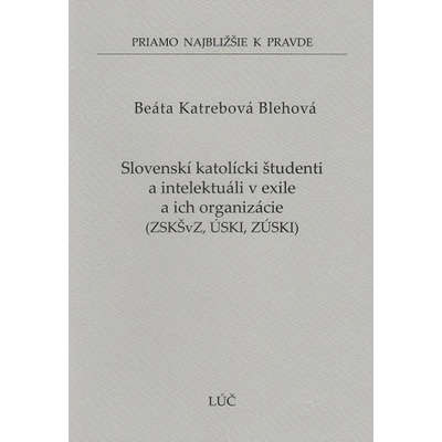 Slovenskí katolícki študenti a intelektuáli v exile a ich organizácie ZSKŠvZ, ÚSKI, ZÚSKI
