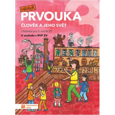 Hravá prvouka 3.roč učebnice Člověk a jeho svět Taktik – Rybová Jovanka, Juchelková Irena, Klech Pavel, Ježková Věra, Binková Adriena, Koten Tomáš