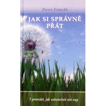 Jak si správně přát - Pierre Franckh