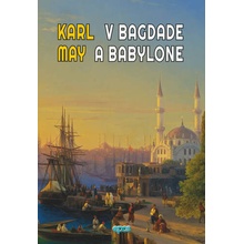 Karl May V Bagdade a Babylone