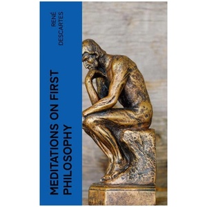 Meditations on First Philosophy | René Descartes, John Veitch (2023)