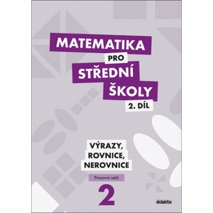 Matematika pro střední školy 2. díl - Pracovní sešit | Marie Chadimová (2021)