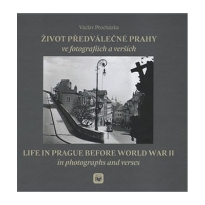 Život předválečné Prahy ve fotografiích a verších