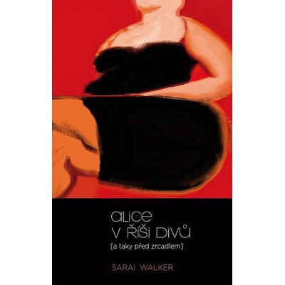 Alice v říši divů a taky před zrcadlem - Sarai Walker