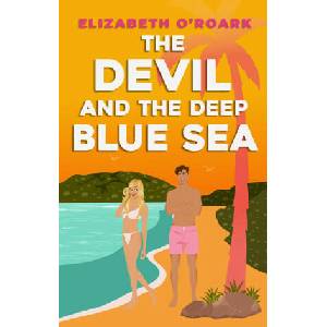 The Devil and the Deep Blue Sea | Elizabeth O'Roark (ISBN: 9780349440712)