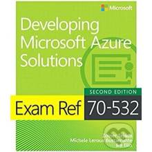 Exam Ref 70-532 Developing Microsoft Azure Solutions - Tejada, Zoiner a Bustamante, Michele a Ellis, Ike