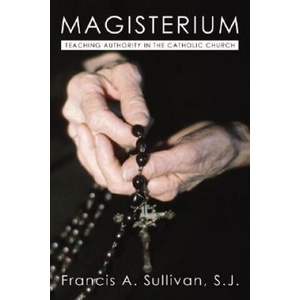 The Magisterium: Teaching Authority in the Catholic Church | Francis A. Sullivan (2002)