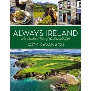 Always Ireland: An Insider's Tour of the Emerald Isle | Kavanagh, Jack (ISBN: 9781426222160)