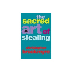 The Sacred Art of Stealing | Christopher Brookmyre (ISBN: 9780802128911)